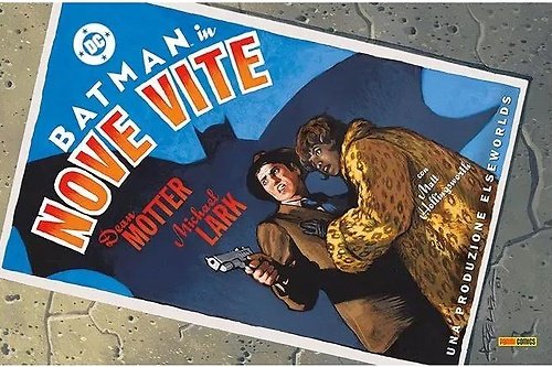 Batman: Nove Vite. • Un Elseworld che reinterpreta il mondo …