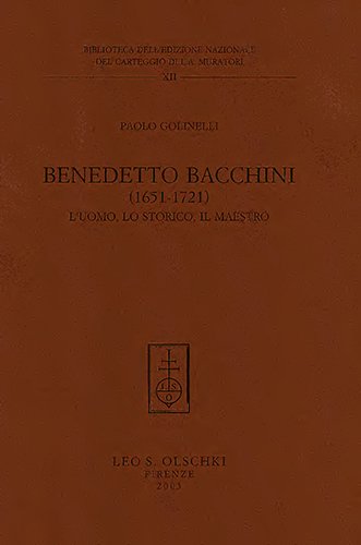 Benedetto Bacchini (1651-1721). L’uomo, lo storico, il maestro.