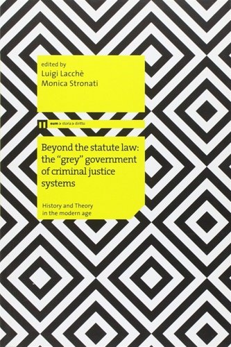 Beyond the statute law: the «grey» government of criminal justice …