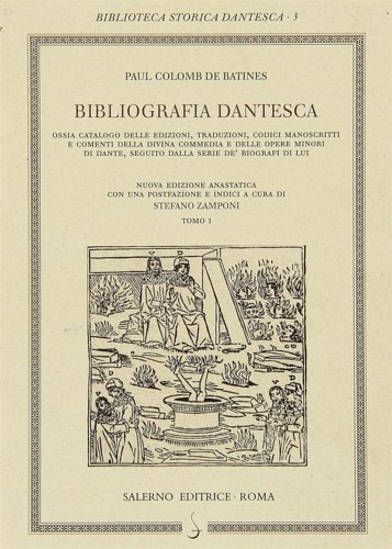 Bibliografia dantesca ossia Catalogo delle edizioni, traduzioni, codici manoscritti e …