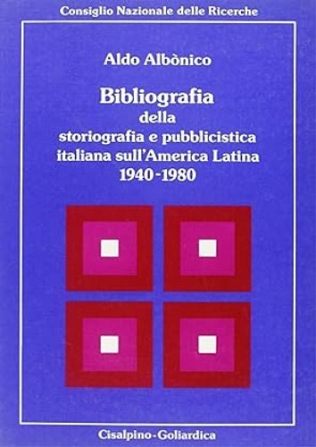 Bibliografia della storiografia e pubblicistica italiana sull'America Latina 1940-1980.