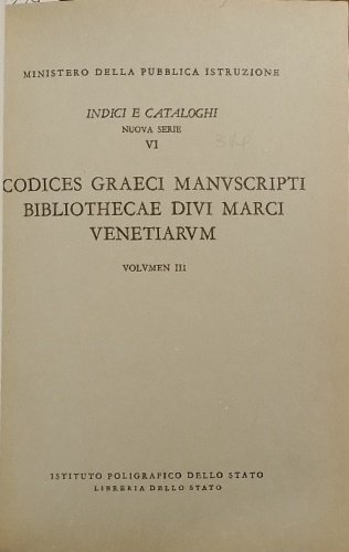 Bibliothecae Divi Marci Venetiarum. Codices Graeci Manuscripti. Volumen III: Codices …