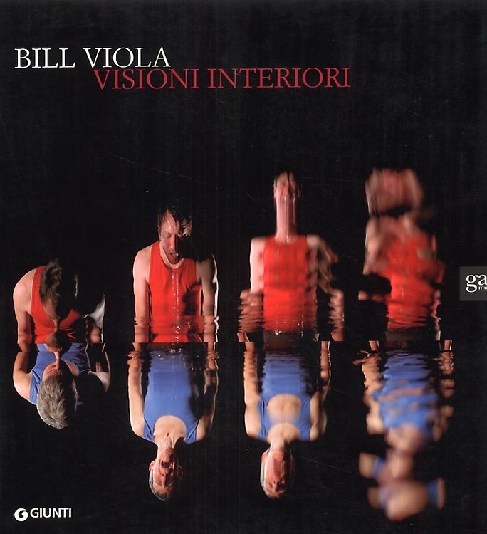 Bill Viola. Visioni interiori.