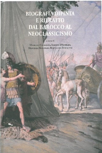 Biografia dipinta e ritratto dal barocco al neoclassicismo. A cura …