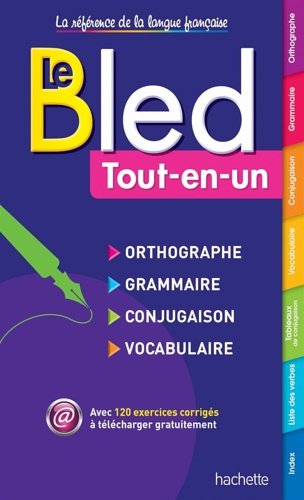 Bled tout-en-un orthographie-grammaire. Orthographe, grammaire, conjugaison, vocabulaire. Per le Scuole …