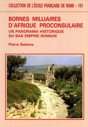 Bornes milliaires d'Afrique preconsulaire. Un panorama historique du Bas Empire …