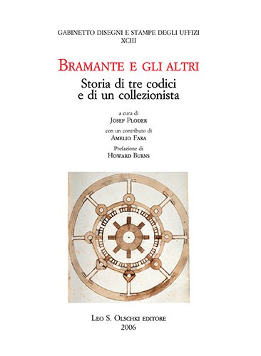 Bramante e gli altri. Storia di tre codici e di …