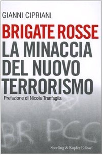 Brigate rosse. La minaccia del nuovo terrorismo.