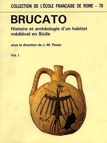 Brucato. Histoire et Archéologie d'un habitat médiéval en Sicilie.