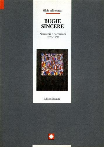 Bugie sincere. Narratori e narrazioni 1970-1990.