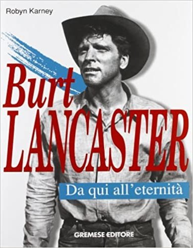 Burt Lancaster. Da qui all'eternità.