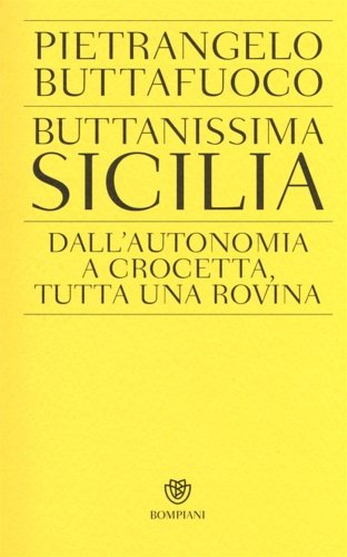 Buttanissima Sicilia. Dall'autonomia a Crocetta, tutta una rovina.