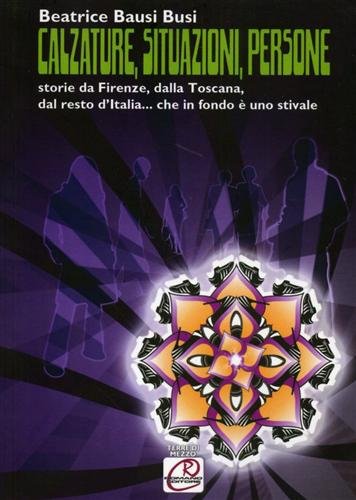 Calzature, situazioni, persone. Storie da Firenze, dalla Toscana, dal resto …