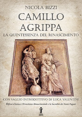 Camillo Agrippa. La quintessenza del Rinascimento.