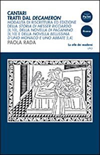 Cantari tratti dal Decameron. Modalità e riscrittura ed edizione della storia di Messer Ricciardo, della novella di Paganino, e della novella bellissima d'uno monaco e uno abbate.