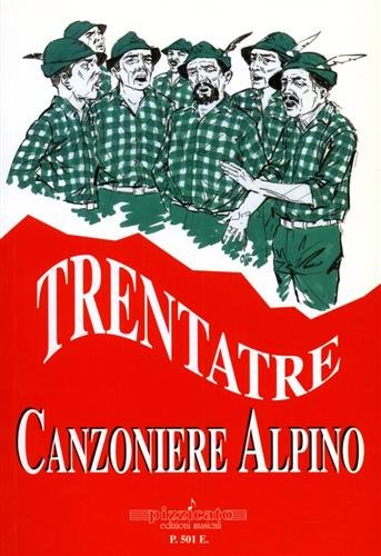 Canzoniere alpino. Trentatre. Ampio repertorio di testi di canzoni degli …
