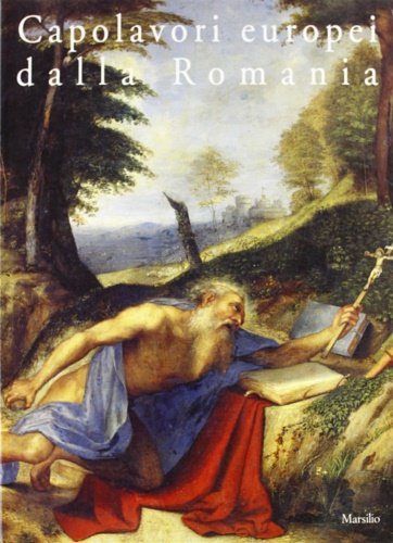 Capolavori europei dalla Romania. Sessanta dipinti dal Museo Nazionale d'Arte …