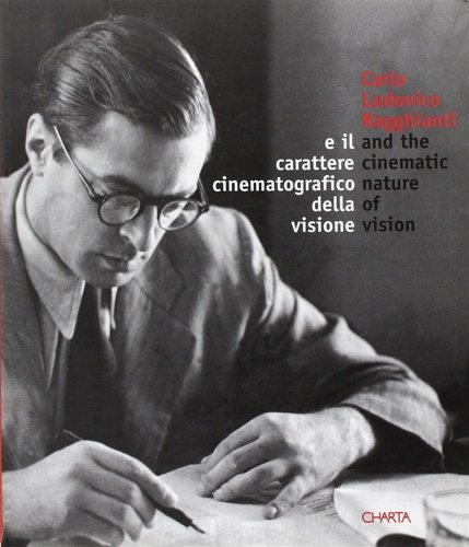 Carlo Ludovico Ragghianti e il carattere cinematografico della visione.