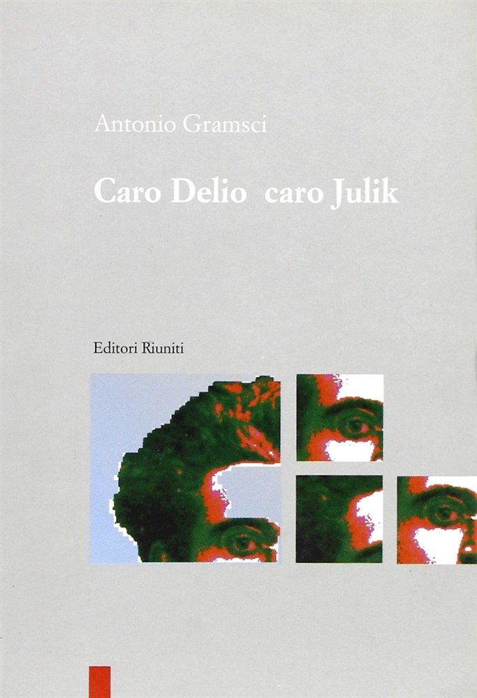 Caro Delio caro Julik. Lettere ai figli.