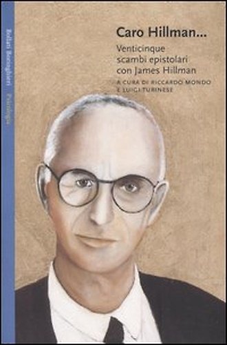 Caro Hillman. Venticinque scambi epistolari con James Hillman.