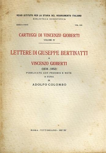 Carteggi di Vincenzo Gioberti. Vol.IV: Lettere di Giuseppe Bertinatti a …