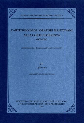 Carteggio degli oratori mantovani alla corte sforzesca 1450-1500. Vol.VII: 1466-1467.