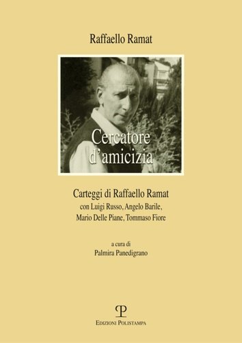 Carteggio di Raffaello Ramat. Carteggio Ramat-Russo, Ramat-Barile, Ramat-Delle Piane, Ramat-Fiore.