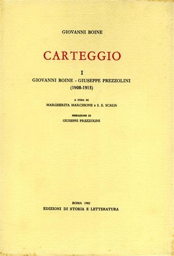 Carteggio. Vol.I: Boine-Prezzolini,1908-1915. Vol.II: Boine-Cecchi,1911-1917. Vol.III: (2 tomi) Boine-Amici del …