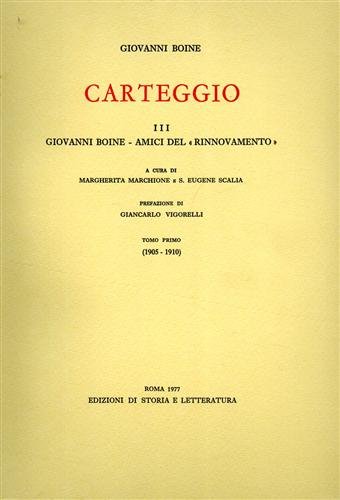 Carteggio. Vol.III: Giovanni Boine-Amici del "Rinnovamento" 1905-1917.