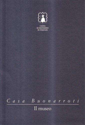 Casa Buonarroti. vol 1: Il Museo; vol. 2: I disegni …
