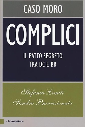 Caso Moro. Complici. Caso Moro. Il patto segreto tra Dc …