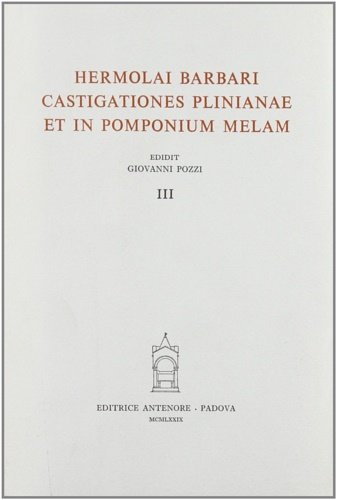 Castigationes Plinianae et in Pomponium Melam. Vol.III.