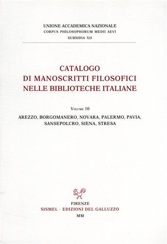 Catalogo dei manoscritti filosofici nelle biblioteche italiane vol.10: Arezzo, Borgomanero, …