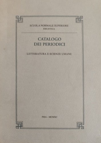 Catalogo dei periodici della Scuola Normale Superiore di Pisa. Letteratura …