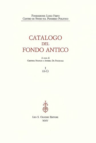 Catalogo del Fondo Antico. Vol. I (A-C).