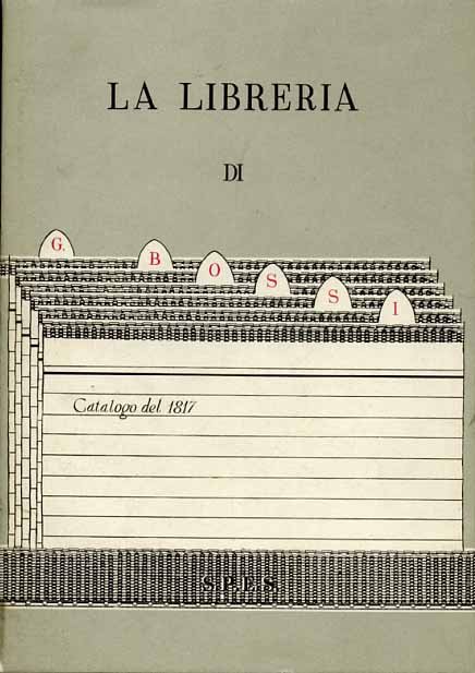 Catalogo della Libreria del fu Cavaliere Giuseppe Bossi.