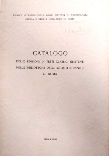 Catalogo delle edizioni di testi classici esistenti nelle biblioteche degli …