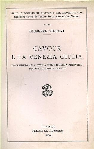 Cavour e la Venezia Giulia. Contributo alla storia del problema …