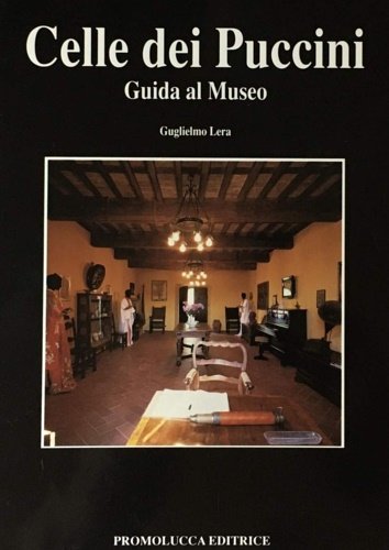 Celle dei Puccini. Guida al Museo e ai paesi del …