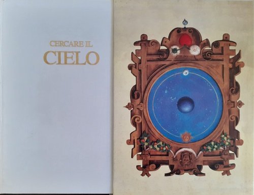 Cercare il cielo. Testi di tratti da scritti di Gianfranco Ravasi, Elemire Zolla, Chiara Frugoni, Pier Luigi Bassignana, Plinio.