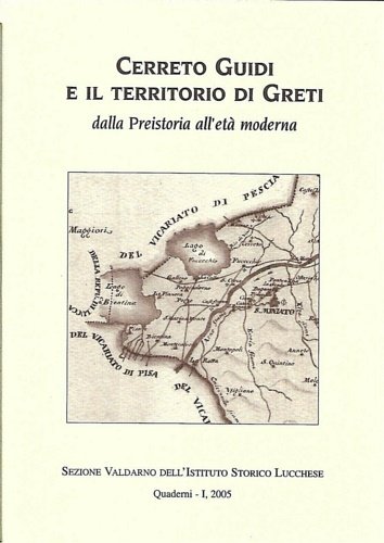 Cerreto Guidi e il territorio di Greti dalla Preistoria all'età …