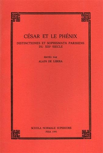 César et la Phénix. Distinctiones et sophismata parisiens du XIII …
