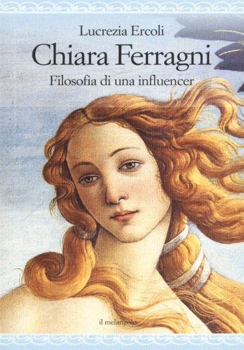 Chiara Ferragni. Filosofia di un'influencer.