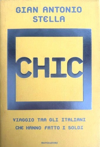 Chic. Viaggio tra gli italiani che hanno fatto i soldi.