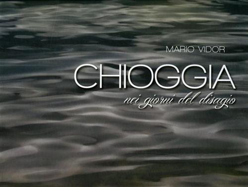 Chioggia nei giorni del disagio.