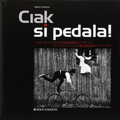 Ciak si pedala. Il giro del mondo in bicicletta in …
