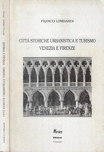 Città storiche, urbanistica e turismo. Venezia e Firenze.