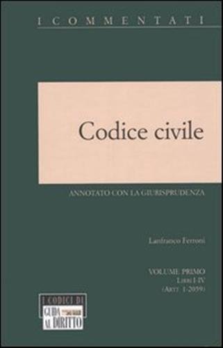 Codice civile. Annotato con la giurisprudenza. vol.I,II: Libri I-IV (artt.1-2059). …