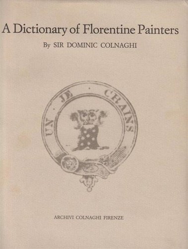 Colnaghi's Dictionary of Florentine Painters from the 13th to 17th …