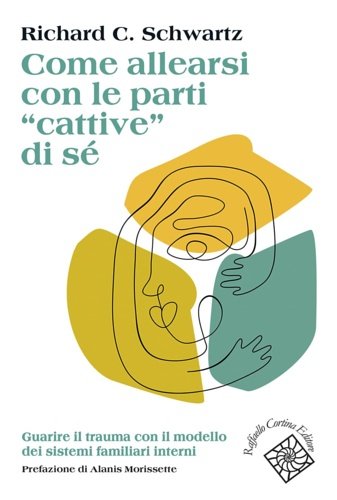 Come allearsi con le parti «cattive» di sé. Guarire il …
